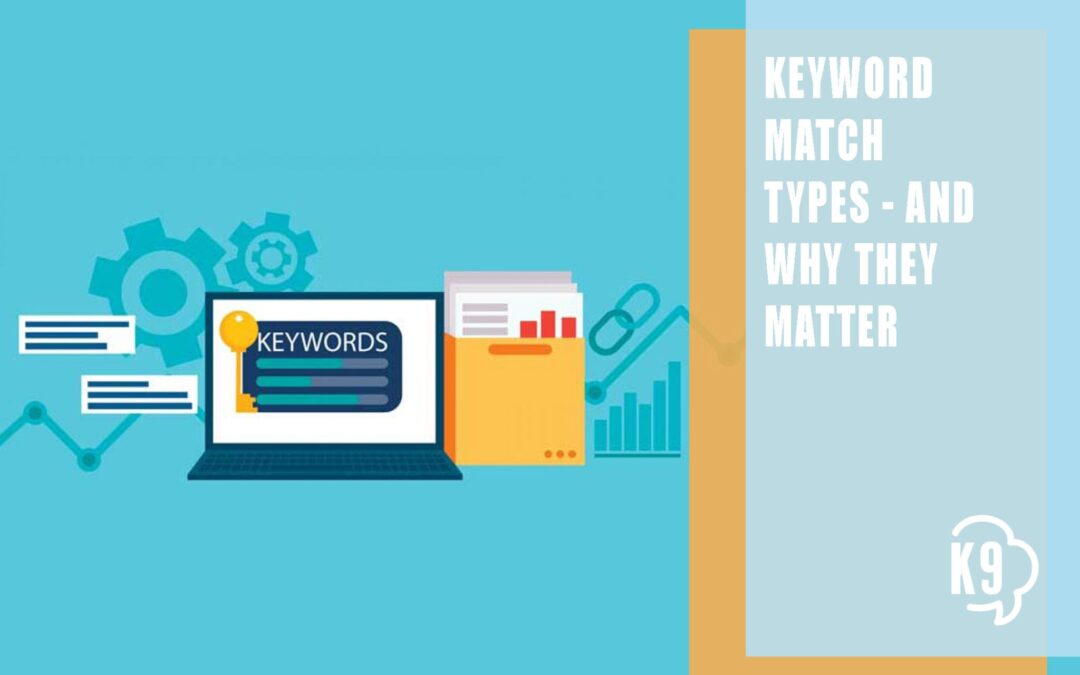 Keyword Match Types – Why They Matter
