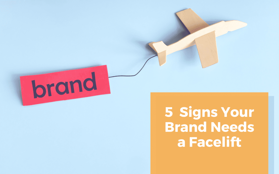 5 Signs Your Brand Needs a Facelift