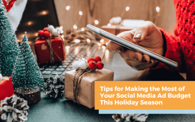 Tips for Making the Most of Your Social Media Ad Budget This Holiday Season