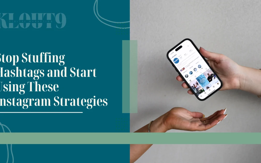 Stop Stuffing Hashtags and Start Using These Instagram Strategies