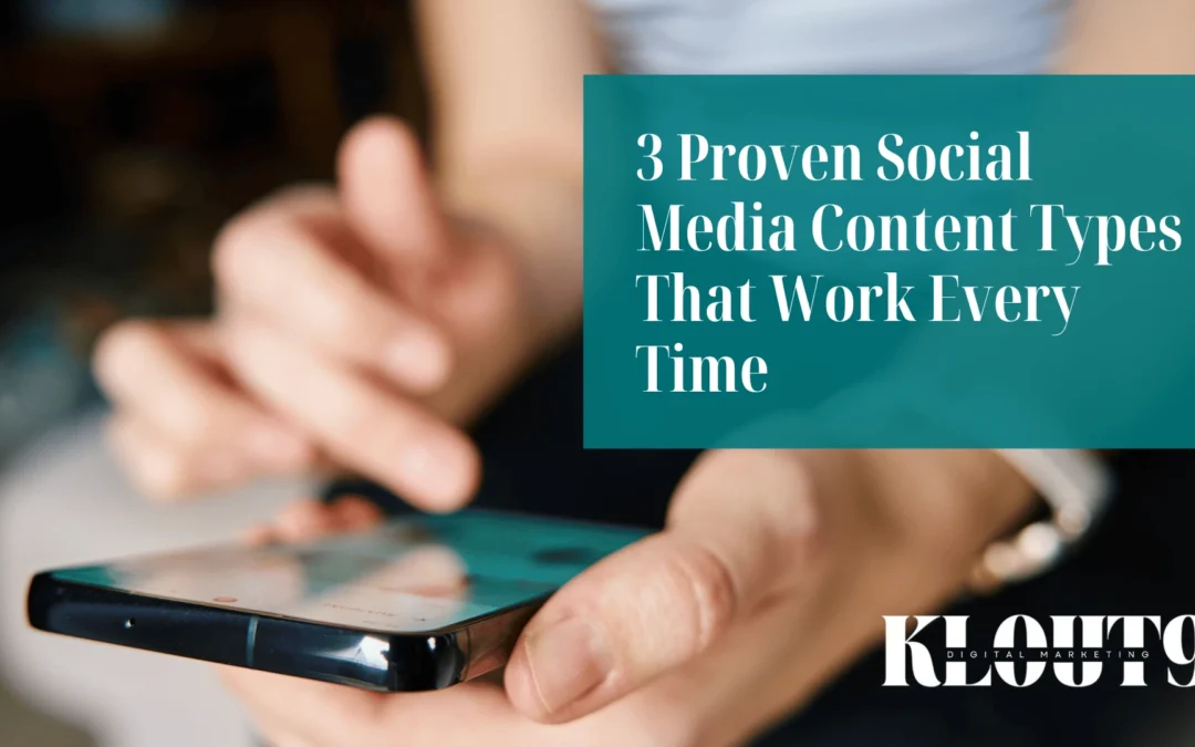 3 Proven Social Media Content Types That Work Every Time