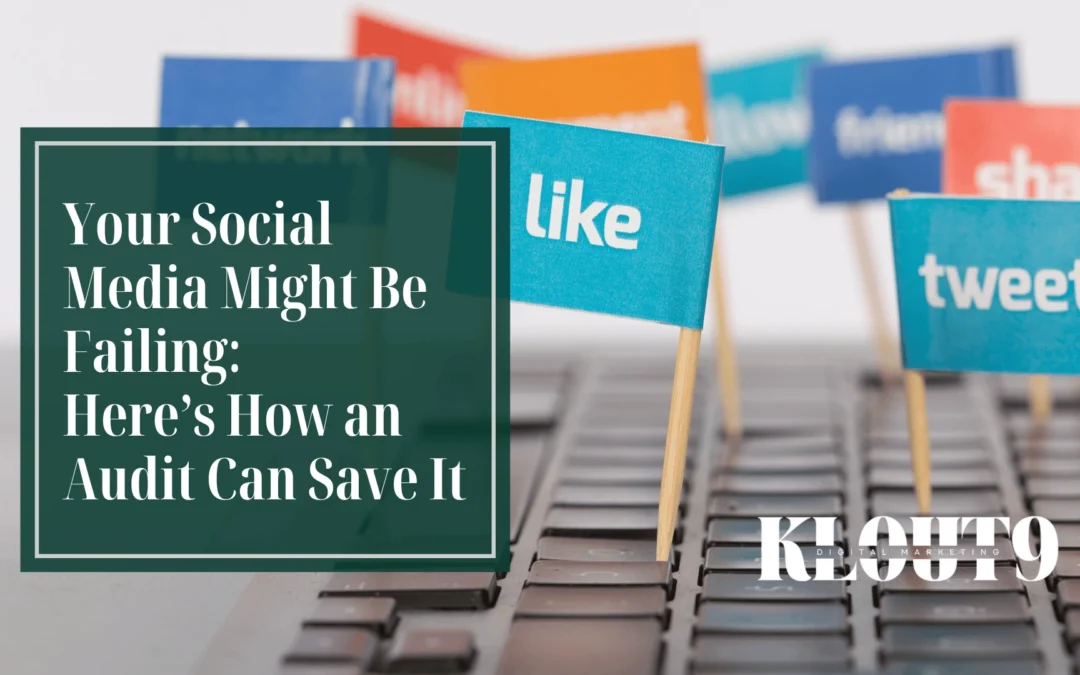 Your Social Media Might Be Failing: Here’s How an Audit Can Save It