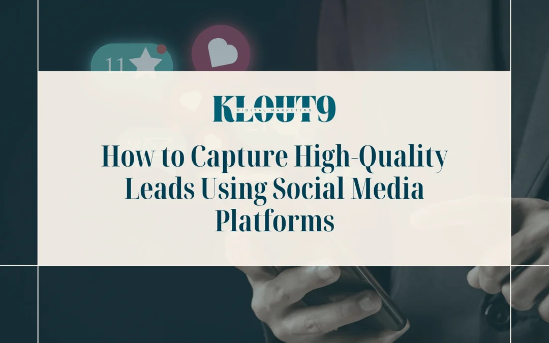 How to Capture High-Quality Leads Using Social Media Platforms